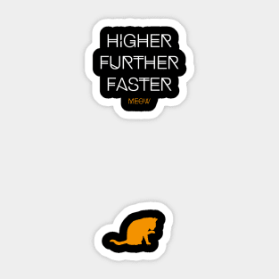 Higher Further Faster Meow (white) Sticker